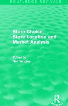 Store Choice Store Location and Market Analysis (Routledge Revivals)