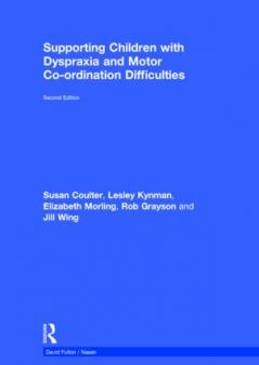 Supporting Children with Dyspraxia and Motor Co-ordination Difficulties