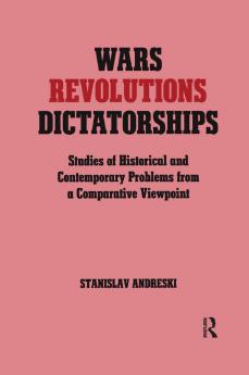 Wars Revolutions and Dictatorships