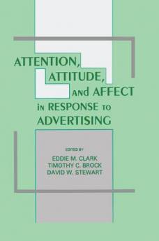 Attention Attitude and Affect in Response To Advertising