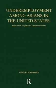 Underemployment Among Asians in the United States