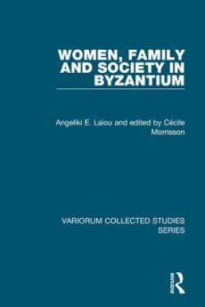 Women Family and Society in Byzantium