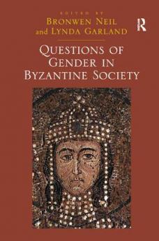 Questions of Gender in Byzantine Society