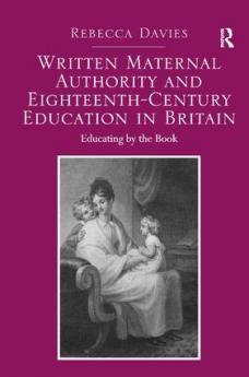 Written Maternal Authority and Eighteenth-Century Education in Britain
