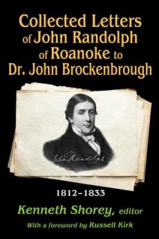 Collected Letters of John Randolph of Roanoke to Dr. John Brockenbrough