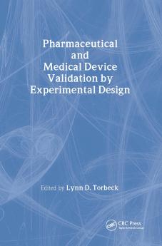 Pharmaceutical and Medical Device Validation by Experimental Design