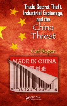 Trade Secret Theft Industrial Espionage and the China Threat