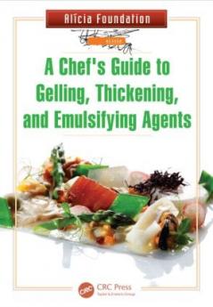Chef's Guide to Gelling Thickening and Emulsifying Agents