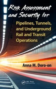 Risk Assessment and Security for Pipelines Tunnels and Underground Rail and Transit Operations