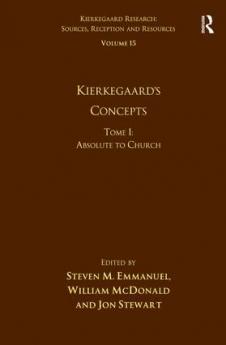 Volume 15 Tome I: Kierkegaard's Concepts