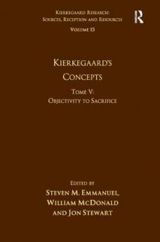 Volume 15 Tome V: Kierkegaard's Concepts