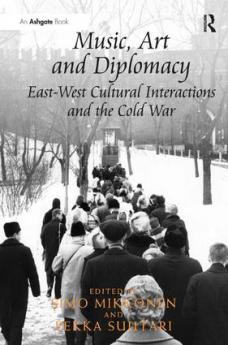 Music Art and Diplomacy: East-West Cultural Interactions and the Cold War