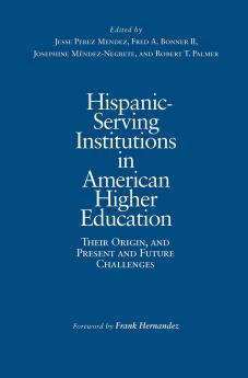 Hispanic-Serving Institutions in American Higher Education