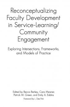 Reconceptualizing Faculty Development in Service-Learning/Community Engagement