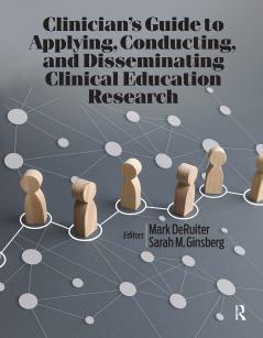 Clinician’s Guide to Applying Conducting and Disseminating Clinical Education Research