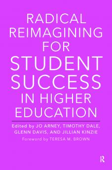Radical Reimagining for Student Success in Higher Education