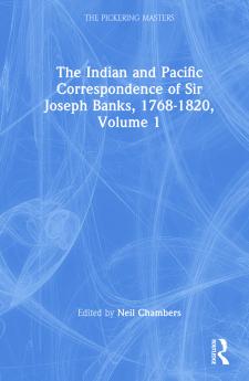 Indian and Pacific Correspondence of Sir Joseph Banks 1768-1820 Volume 1