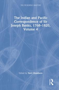 Indian and Pacific Correspondence of Sir Joseph Banks 1768–1820 Volume 4