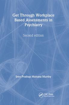 Get Through Workplace Based Assessments in Psychiatry Second edition