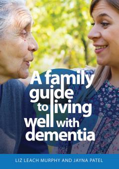 Family Guide to Living Well with Dementia