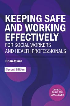 Keeping Safe and Working Effectively For Social Workers and Health Professionals