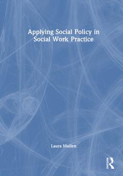 Applying Social Policy in Social Work Practice