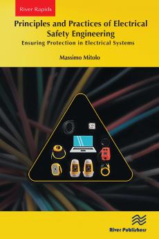 Principles and Practices of Electrical Safety Engineering