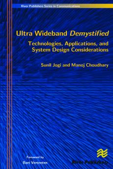 Ultra Wideband Demystified Technologies Applications and System Design Considerations