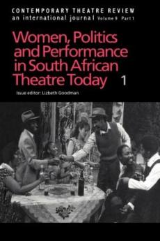 Women Politics and Performance in South African Theatre Today
