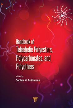 Handbook of Telechelic Polyesters Polycarbonates and Polyethers