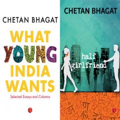 Half Girlfriend + What Young India Wants: Selected Non - Fiction (Set of 2 Books)