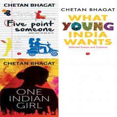 One Indian Girl + What Young India Wants: Selected Non - Fiction + Five Point Someone ; What Not To Do at IIT (Set of 3 Books)