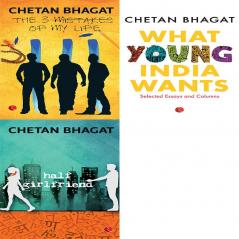 Half Girlfriend + What Young India Wants: Selected Non - Fiction + The 3 Mistakes of My Life (Set of 3 Books)