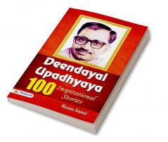 DEENDAYAL UPADHYAYA 100 INSPIRATIONAL STORIES