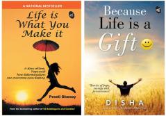 Life is What You Make it & Because Life is a Gift