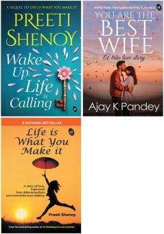 Romantic Bestsellers - Wake Up Life Is Calling + You Are The Best Wife: A True Love Story + Life Is What You Make It (Set of 3 Books)