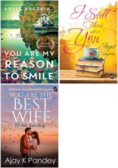 Romantic Bestsellers - You Are My Reason To Smile + I Still Think About You + You Are The Best Wife: A True Love Story (Set of 3 Books)
