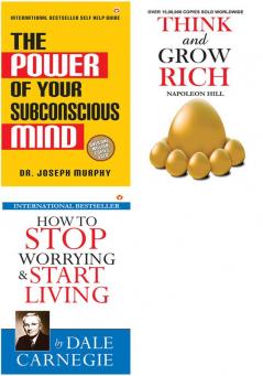 The Power of Your Subconscious Mind+Think and Grow Rich+How To Stop Worrying & Start Living