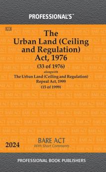 Urban Land (Ceiling and Regulation) Act 1976 Alongwith Urban Land (Ceiling and Regulation) Repeal Act 1999 With Short Comments