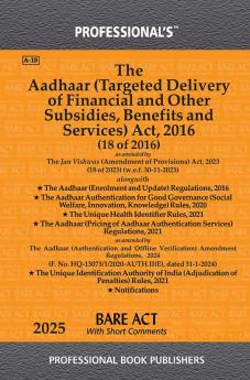 Aadhaar (Targeted Delivery of Financial and Other Subsidies Benefits and services) Act 2016 alongwith Rules Regulations & Notifications