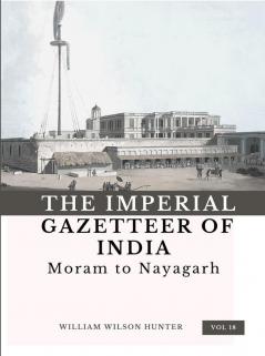 The Imperial Gazetteer of India (Vol 18) Moram to Nayagarh