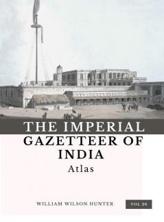 The Imperial Gazetteer of India (Vol 26) Atlas