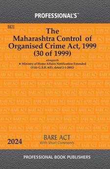 Maharashtra Control of Organised Crime Act 1999 Alongwith Ministry of Home Affairs Notification Extended