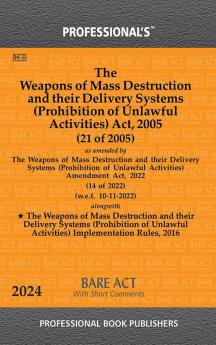 Weapons of Mass Destruction and their Delivery Systems (Prohibition of Unlawful Activities) Act 2005 alongwith with Rules