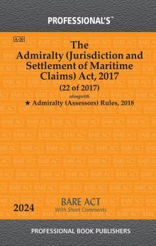Admiralty (Jurisdiction and Settlement of Maritime Claims) Act 2017 (22 of 2017) Alongwith Admiralty (Assessors) Rules 2018
