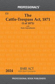 Cattle-Trespass Act 1871With State Amendments & Short Comments