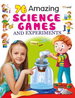 76 Science Games & Experiments