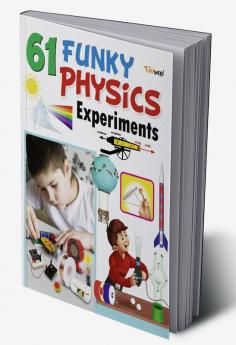 61 Funky Physics Experiments