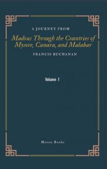 A Journey From Madras Through The Countries Of Mysore Canara And Malabar (Vol 1)