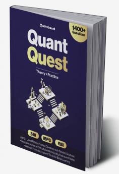 Quant Quest: The Complete Theory and Practice Quant Book for all Bank Insurance and Regulatory Exams - 1400+ Practice Questions with Detailed Solutions